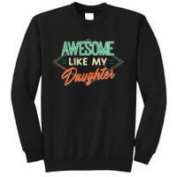 Fathers Day Awesome Like My Daughter Funny Dad Daddy Papa Tall Sweatshirt