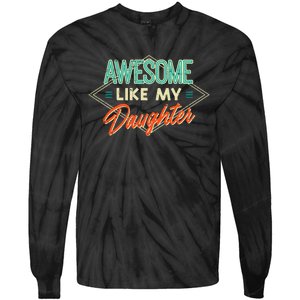 Fathers Day Awesome Like My Daughter Funny Dad Daddy Papa Tie-Dye Long Sleeve Shirt