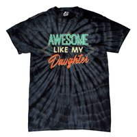 Fathers Day Awesome Like My Daughter Funny Dad Daddy Papa Tie-Dye T-Shirt