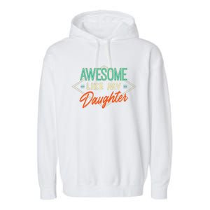 Fathers Day Awesome Like My Daughter Funny Dad Daddy Papa Garment-Dyed Fleece Hoodie