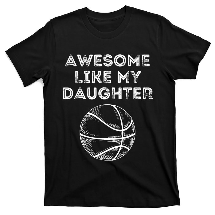 Fathers Day Awesome Like My Daughter Basketball T-Shirt