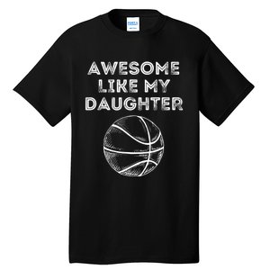 Fathers Day Awesome Like My Daughter Basketball Tall T-Shirt