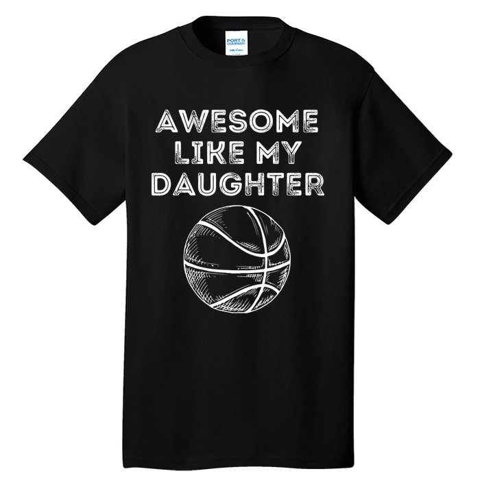 Fathers Day Awesome Like My Daughter Basketball Tall T-Shirt