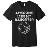 Fathers Day Awesome Like My Daughter Basketball Premium T-Shirt