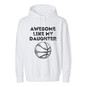 Fathers Day Awesome Like My Daughter Basketball Garment-Dyed Fleece Hoodie