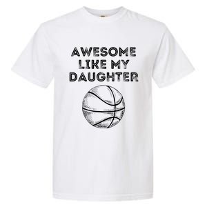 Fathers Day Awesome Like My Daughter Basketball Garment-Dyed Heavyweight T-Shirt