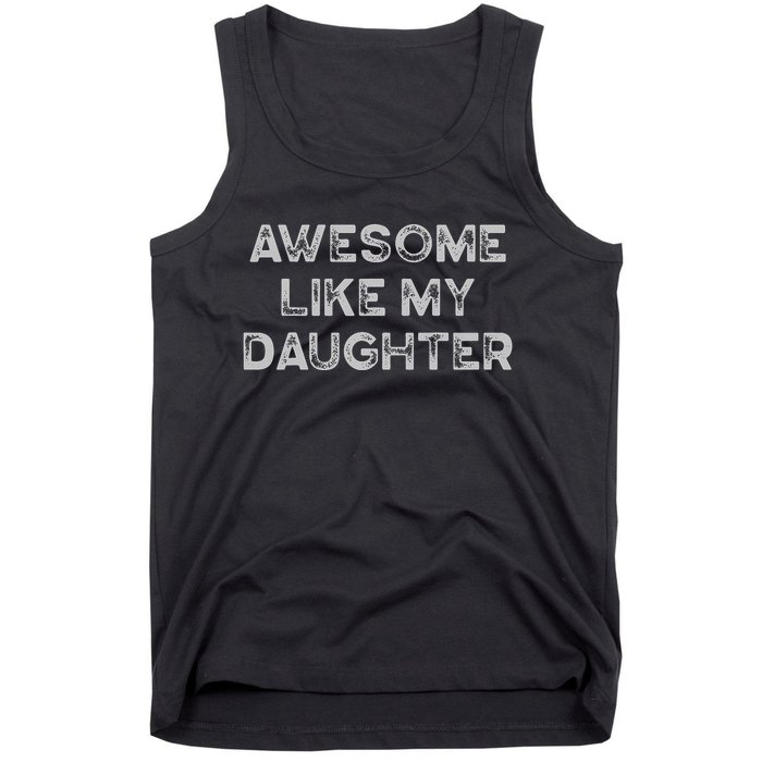 Fathers Day Awesome Like My Daughter Gifts From Dad Mom Son Tank Top