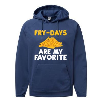 Fry Days Are My Favorite Funny French Fries Gift Performance Fleece Hoodie