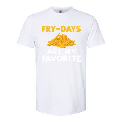 Fry Days Are My Favorite Funny French Fries Gift Softstyle® CVC T-Shirt