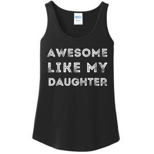 Fathers Day Awesome Like My Daughter Ladies Essential Tank