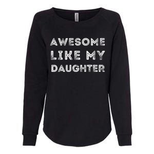 Fathers Day Awesome Like My Daughter Womens California Wash Sweatshirt