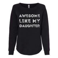 Fathers Day Awesome Like My Daughter Womens California Wash Sweatshirt