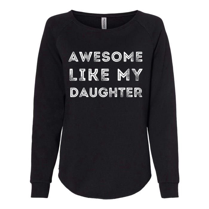 Fathers Day Awesome Like My Daughter Womens California Wash Sweatshirt