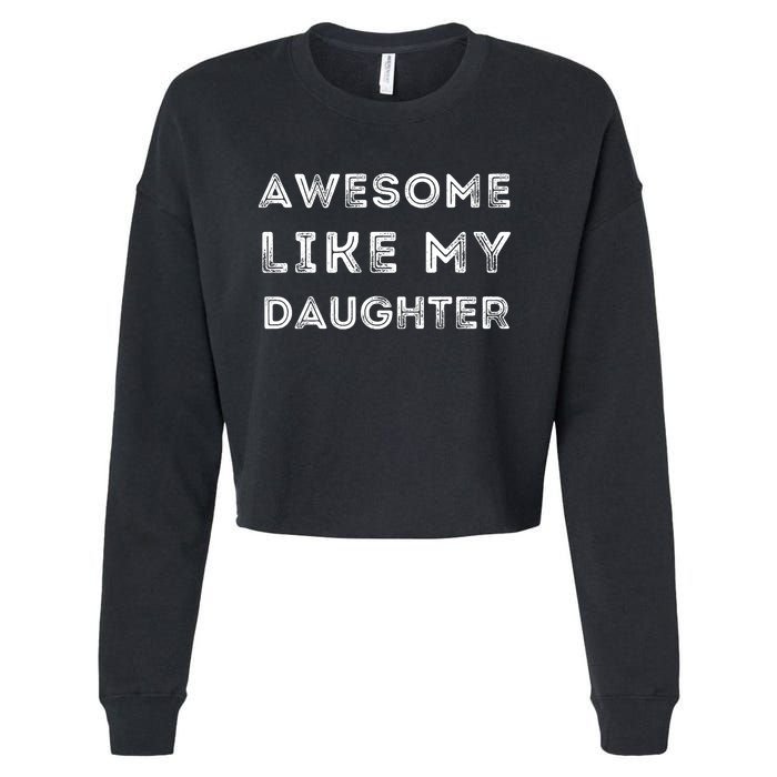 Fathers Day Awesome Like My Daughter Cropped Pullover Crew