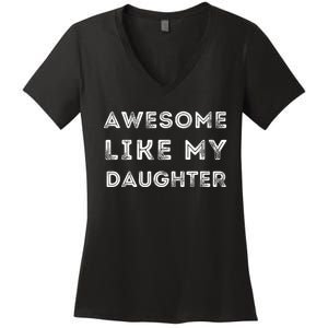 Fathers Day Awesome Like My Daughter Women's V-Neck T-Shirt