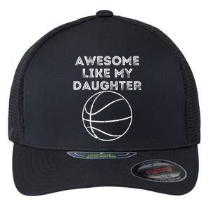 Fathers Day Awesome Like My Daughter Basketball Gift Flexfit Unipanel Trucker Cap