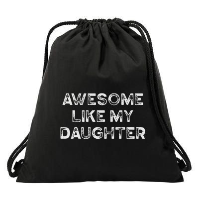 Fathers Day Awesome Like My Daughter Gifts From Dad Mom Son Drawstring Bag