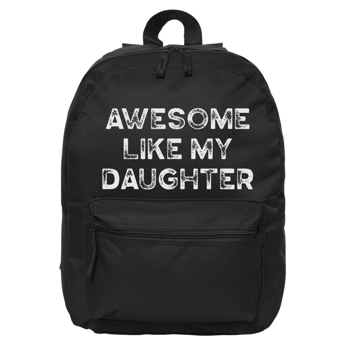 Fathers Day Awesome Like My Daughter Gifts From Dad Mom Son 16 in Basic Backpack