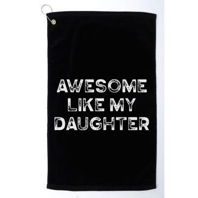 Fathers Day Awesome Like My Daughter Gifts From Dad Mom Son Golf Towel