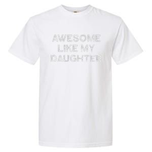 Fathers Day Awesome Like My Daughter Gifts From Dad Mom Son Garment-Dyed Heavyweight T-Shirt