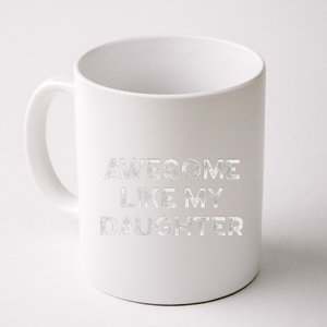 Fathers Day Awesome Like My Daughter Gifts From Dad Mom Son Coffee Mug