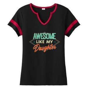 Fathers Day Awesome Like My Daughter Funny Dad Daddy Papa Ladies Halftime Notch Neck Tee