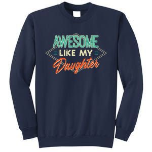 Fathers Day Awesome Like My Daughter Funny Dad Daddy Papa Sweatshirt