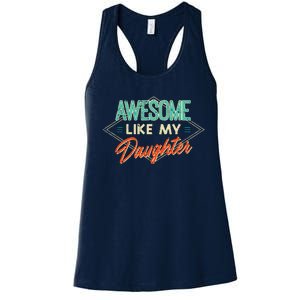 Fathers Day Awesome Like My Daughter Funny Dad Daddy Papa Women's Racerback Tank