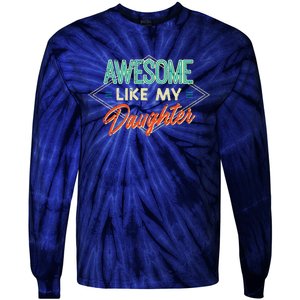 Fathers Day Awesome Like My Daughter Funny Dad Daddy Papa Tie-Dye Long Sleeve Shirt