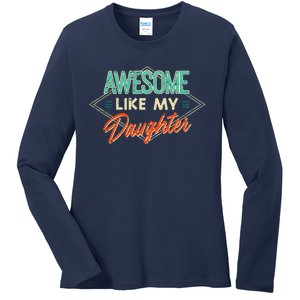 Fathers Day Awesome Like My Daughter Funny Dad Daddy Papa Ladies Long Sleeve Shirt