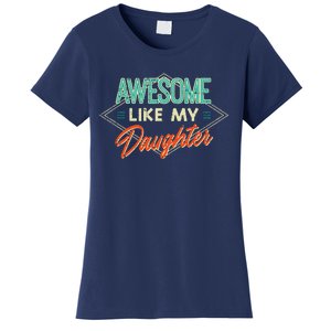 Fathers Day Awesome Like My Daughter Funny Dad Daddy Papa Women's T-Shirt