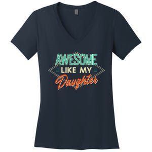 Fathers Day Awesome Like My Daughter Funny Dad Daddy Papa Women's V-Neck T-Shirt