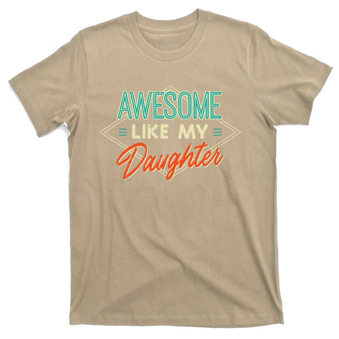 Fathers Day Awesome Like My Daughter Funny Dad Daddy Papa T-Shirt