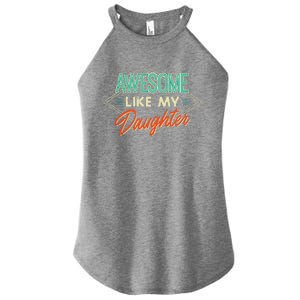 Fathers Day Awesome Like My Daughter Funny Dad Daddy Papa Women's Perfect Tri Rocker Tank