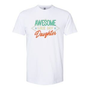 Fathers Day Awesome Like My Daughter Funny Dad Daddy Papa Softstyle CVC T-Shirt