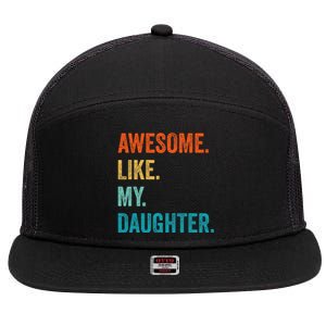 Funny Dad Awesome Like My Daughter Fathers Day Family Humor 7 Panel Mesh Trucker Snapback Hat