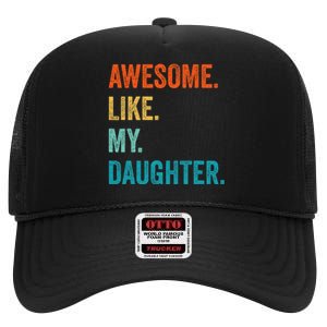 Funny Dad Awesome Like My Daughter Fathers Day Family Humor High Crown Mesh Back Trucker Hat