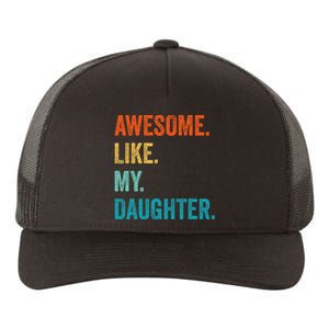 Funny Dad Awesome Like My Daughter Fathers Day Family Humor Yupoong Adult 5-Panel Trucker Hat