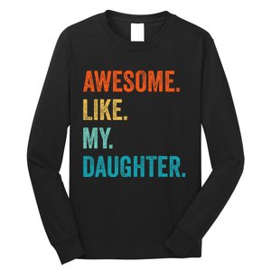 Funny Dad Awesome Like My Daughter Fathers Day Family Humor Long Sleeve Shirt