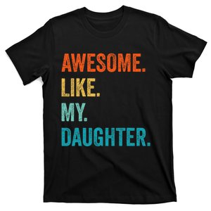 Funny Dad Awesome Like My Daughter Fathers Day Family Humor T-Shirt