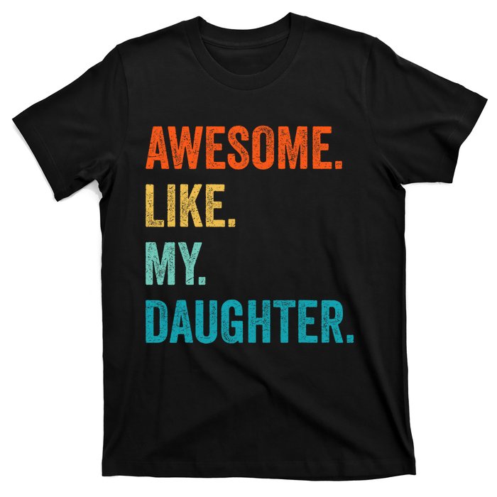 Funny Dad Awesome Like My Daughter Fathers Day Family Humor T-Shirt