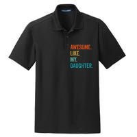 Funny Dad Awesome Like My Daughter Fathers Day Family Humor Dry Zone Grid Polo