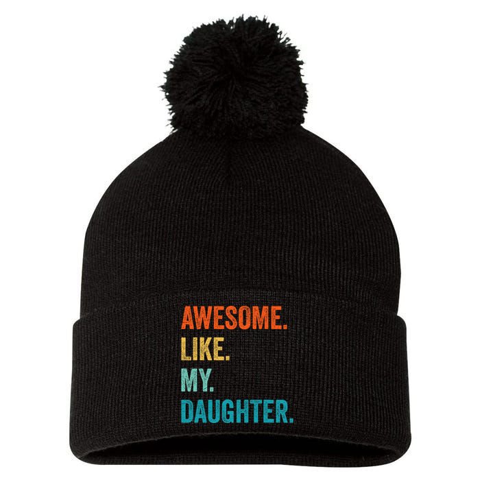 Funny Dad Awesome Like My Daughter Fathers Day Family Humor Pom Pom 12in Knit Beanie