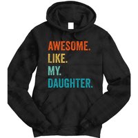 Funny Dad Awesome Like My Daughter Fathers Day Family Humor Tie Dye Hoodie