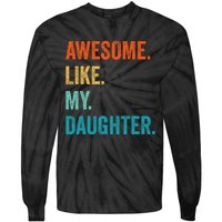 Funny Dad Awesome Like My Daughter Fathers Day Family Humor Tie-Dye Long Sleeve Shirt