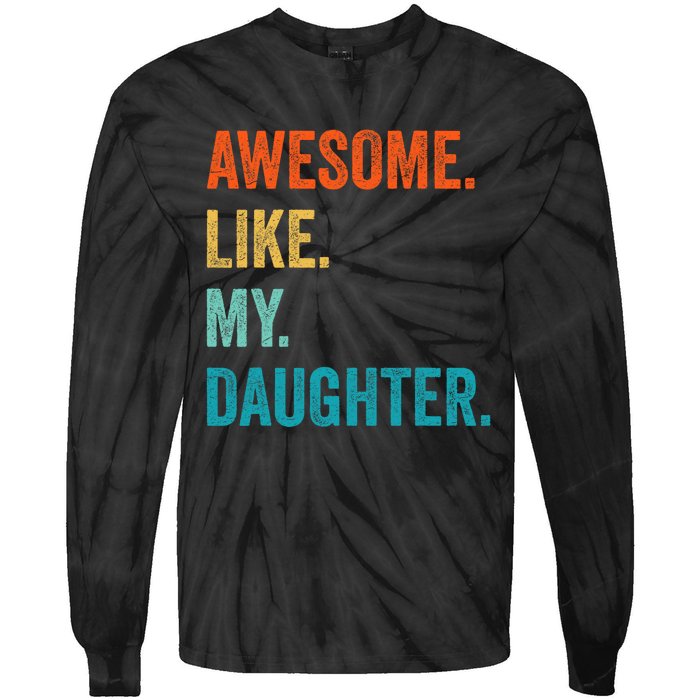 Funny Dad Awesome Like My Daughter Fathers Day Family Humor Tie-Dye Long Sleeve Shirt