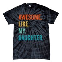 Funny Dad Awesome Like My Daughter Fathers Day Family Humor Tie-Dye T-Shirt