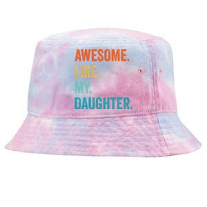 Funny Dad Awesome Like My Daughter Fathers Day Family Humor Tie-Dyed Bucket Hat