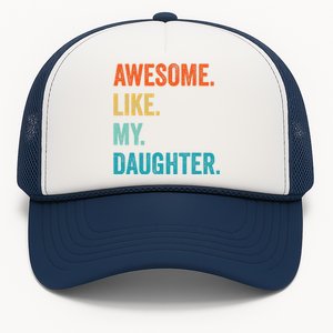 Funny Dad Awesome Like My Daughter Fathers Day Family Humor Trucker Hat