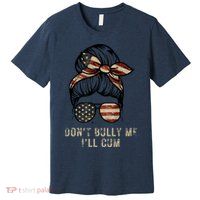 Funny Don't Bully Me I'll Cum Premium T-Shirt